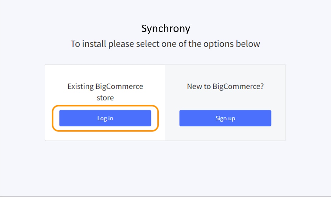 Click on Log in on Existing BigCommerce
                                                                store.
